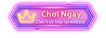 Chơi ngay - Chơi trực tiếp tại website