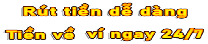 Rút tiền dễ dàng, tiền về ví ngay 24/7